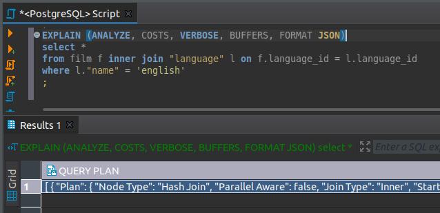 EXPLAIN (ANALYZE, COSTS, VERBOSE, BUFFERS, FORMAT JSON) select *  from film f inner join &ldquo;language&rdquo; l on f.language_id = l.language_id  where l.&ldquo;name&rdquo; = &rsquo;english&rsquo; ;